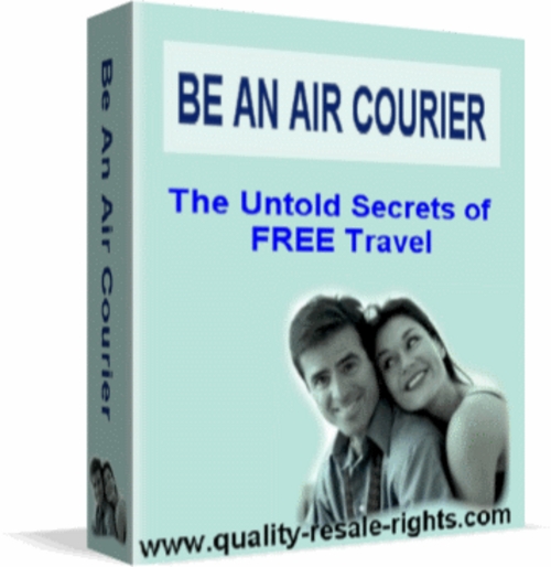 Product picture Be An Courier Travel  The Worlds Best Kept Travel Secret!