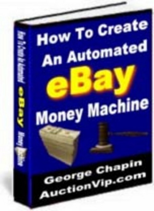 Product picture How To Create An Automated Ebay Money Machine 